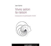 Vivre selon la raison : Introduction à la philosophie morale