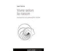 Vivre Selon La Raison - Introduction À La Philosophie Morale