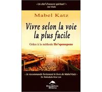 Vivre Selon La Voie La Plus Facile - Grâce À La Méthode Ho'oponopono
