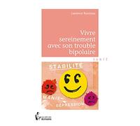 Vivre sereinement avec son trouble bipolaire