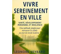 Vivre Sereinement en Ville: Santé, Développement Personnel et Résilience