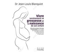 Vivre sereinement sa grossesse et la naissance de son enfant