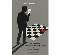 "Vivre ses degrés" au Rite Écossais Ancien & Accepté ou ne pas se mentir: Tome 1 : du 1er au 17e degré