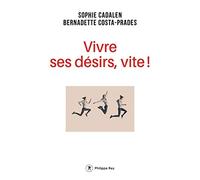 Vivre ses désirs, vite !
