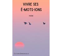 Vivre ses é-mots-ions: L’adversité à notre service pour vivre ses émotions