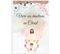 Vivre ses émotions en Christ
