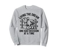 Vivre ses rêves, une mauvaise décision à la fois, blague amusante sur une chèvre Sweatshirt