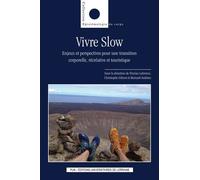 Vivre Slow - Enjeux Et Perspectives Pour Une Transition Corporelle, Récréative Et Touristique