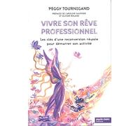 Vivre son rêve professionnel: Les clés d'une reconversion réussie pour démarrer son activité