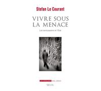 Vivre sous la menace Les sans-papiers et l'Etat - Stefan Le Courant - Seuil - broché - Essai