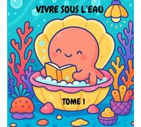 Vivre sous l'eau - Tome 1