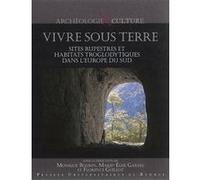 Vivre Sous Terre - Sites Rupestres Et Habitats Troglodytiques Dans L'europe Du Sud