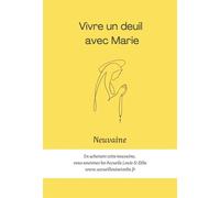 Vivre un deuil avec Marie Neuvaine - Guillaume D' Alancon - Life Eds - broché - Essai