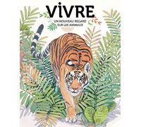 Vivre - Un Nouveau Regard Sur Les Animaux