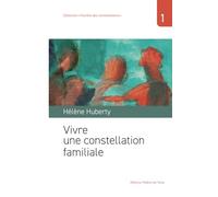 Vivre une constellation familiale: Famille des constellations