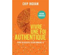 Vivre une foi authentique Vivre en disciple selon Romains 12 - Chip Ingram - Motive Par L'essentiel - broché - Etude