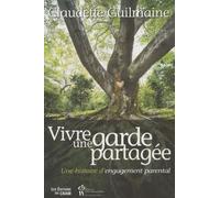 Vivre Une Garde Partagée - Une Histoire D'engagement Parental