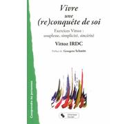 Vivre Une (Re)Conquête De Soi - Exercices Vittoz : Souplesse, Simplicité, Sincérité