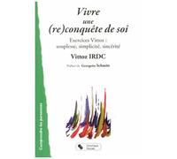 Vivre Une (Re)Conquête De Soi - Exercices Vittoz : Souplesse, Simplicité, Sincérité