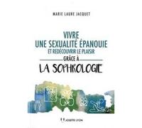 Vivre une sexualité épanouie et redécouvrir le plaisir grâce à la sophrologie