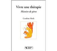 Vivre une thérapie histoire de pères Cendrine Merle (Auteur)