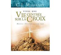 Vivre une vie centrée sur la croix
