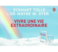Vivre une vie extraordinaire: Les lois spirituelles pour réaliser ses désirs