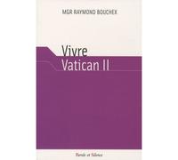 Vivre vatican ii - Bouchex mgr - Parole Et Silence Eds - broché - Essai