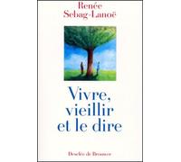 Vivre, veillir et le dire