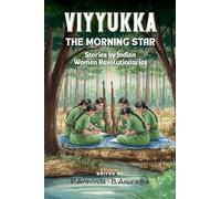 Viyyukka - The Morning Star: Voices of India's Women Revolutionaries