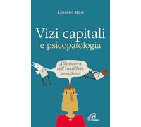 Vizi capitali e psicopatologia. Alla ricerca dell'equilibrio psicofisico