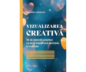 Vizualizarea creativa - Marielle Laheurte, Exercitii, Editie in limba romana