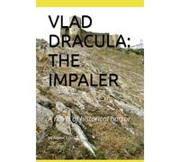 Vlad Dracula: The Impaler: A Novel Of Historical Horror