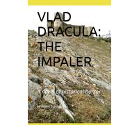 VLAD DRACULA: THE IMPALER: A novel of historical horror