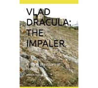 VLAD DRACULA: THE IMPALER: A novel of historical horror