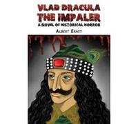 Vlad Dracula The Impaler by Albert Ernst Albert Ernst (Auteur)
