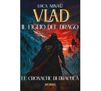 Vlad, il figlio del Drago. Le cronache di Dracula