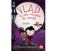 Vlad, le pire vampire du monde - Tome 2 - Vlad, le pire vampire du monde Sang pour sang copains - Anna Wilson - Talents Hauts - broché - Roman cadet