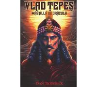 Vlad Tepes: Mas allá de Drácula
