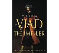 Vlad the Impaler: In search of the real Dracula