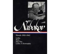Vladimir Nabokov: Novels 1955-1962 (LOA #88): Lolita / Lolita (screenplay) / Pnin / Pale Fire