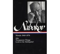 Vladimir Nabokov: Novels 1969-1974 (LOA #89): Ada, or Ardor / Transparent Things / Look at the Harlequins!