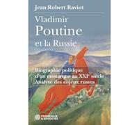 Vladimir poutine et la russie biographie politique d’un monarque au xxie siècle Analyse des enjeux russes - Jean-Robert Raviot - Frémeaux & Associés - broché - Biographie