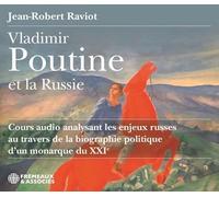 Vladimir poutine et la russie cours audio analysant les enjeux russes Au travers de la biographie politique d’un monarque du xxie siècle - Jean-Robert Raviot - Frémeaux & Associés - Texte lu (CD) - Te