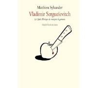 Vladimir Sergueivitch - Ou La Quête Héroïque Du Mangeur De Pommes