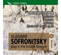 Vladimir Sofronitzki at The Scriabin Museum-Vol.1 / Nocturnes OP.9 N°2. OP.15 3. OP.37 N°2 / Préludes OP.28 N°14, 15, 16, 17, 18, 21 & 22 / Ballades N°1 OP.23