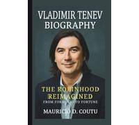 VLADIMIR TENEV: THE ROBINHOOD REIMAGINED FROM FORMULAS TO FORTUNE