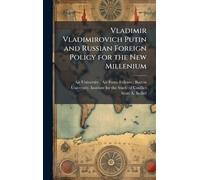 Vladimir Vladimirovich Putin and Russian Foreign Policy for the New Millenium