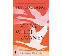 Vlieg, wilde zwanen: Mijn moeder, China en ik