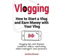 Vlogging. How To Start A Vlog And Earn Money With Your Vlog. Vlogging Tips And Themes, Cameras, Videos, Marketing, Talent Managers And Sponsors.